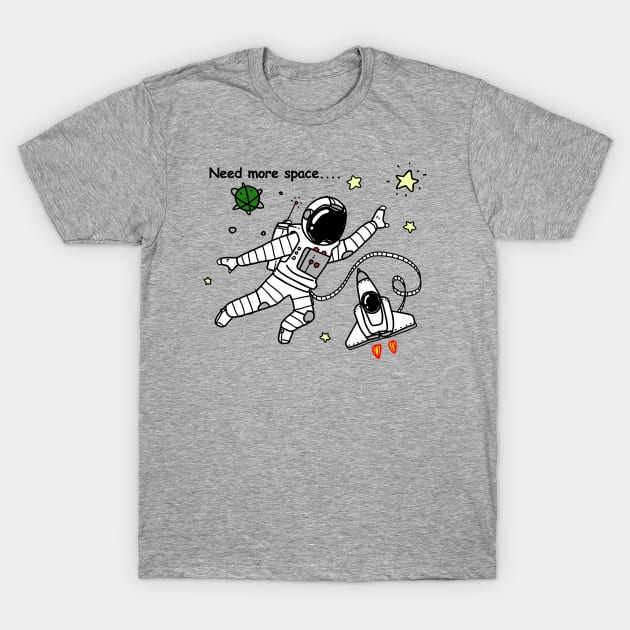 Astronauts Need More Space T-Shirt by Hogan